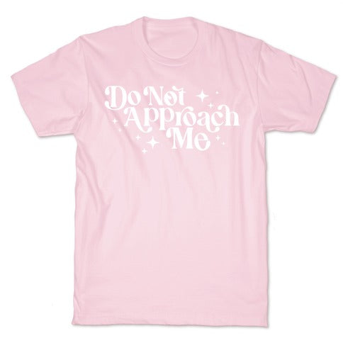 Do Not Approach Me T-Shirt